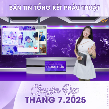 BẢN TIN TUẦN DR HOÀNG TUẤN SỐ ĐẶC BIỆT  - TỔNG KẾT THÁNG 7/2025